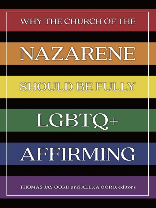 Title details for Why the Church of the Nazarene Should Be Fully LGBTQ+ Affirming by Thomas Jay Oord - Available